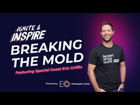 YouTube: Ignite and Inspire: Breaking the Mold with Eric Griffin